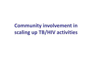 Community involvement in scaling up TB/HIV activities