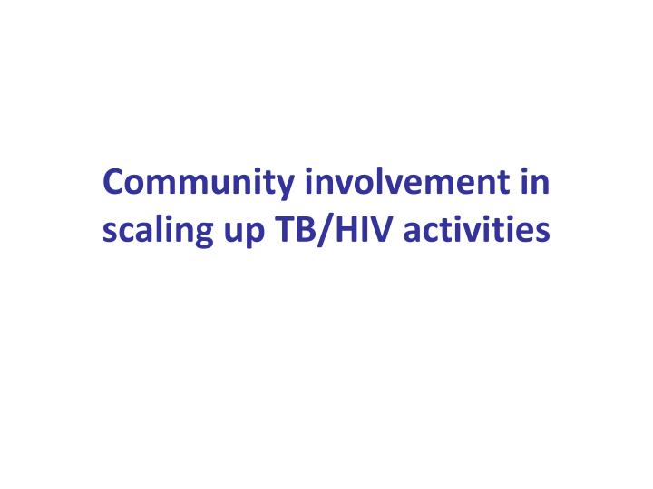 community involvement in scaling up tb hiv activities