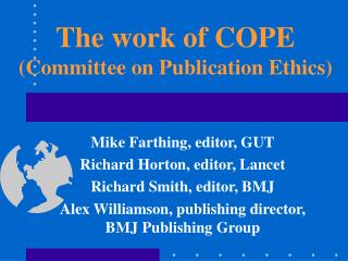 The work of COPE (Committee on Publication Ethics)