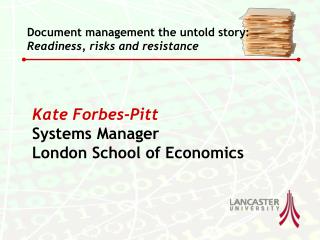 Kate Forbes-Pitt Systems Manager London School of Economics