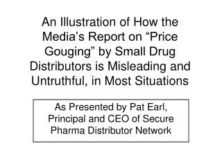 An Illustration of How the Media’s Report on “Price Gouging” by Small Drug Distributors is Misleading and Untruthful, in