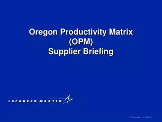 Oregon Productivity Matrix (OPM) Supplier Briefing