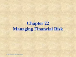 Chapter 22 Managing Financial Risk