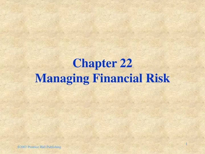 chapter 22 managing financial risk