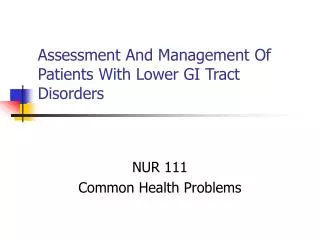 Assessment And Management Of Patients With Lower GI Tract Disorders