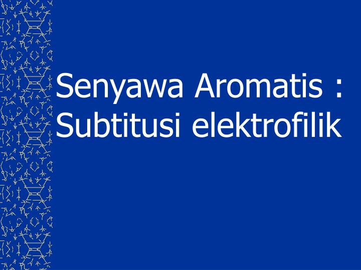 senyawa aromatis subtitusi elektrofilik