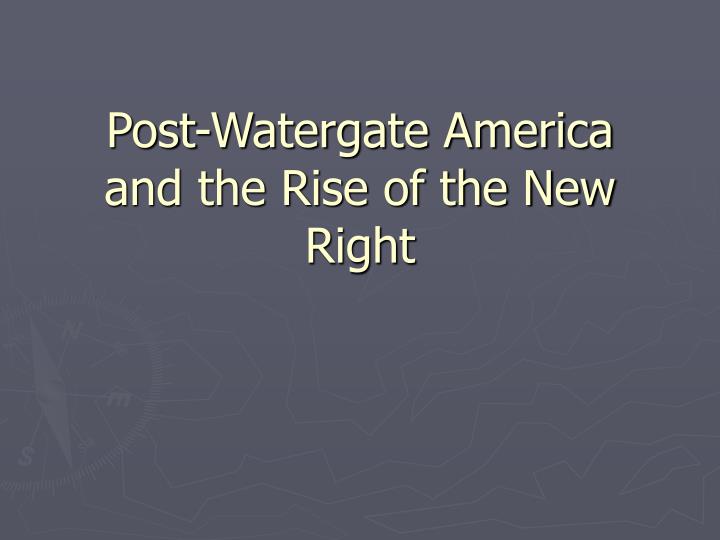 post watergate america and the rise of the new right