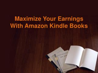 Maximize Your Earnings With Amazon Kindle Books