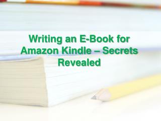 Writing an E-Book for Amazon Kindle - Made Easy