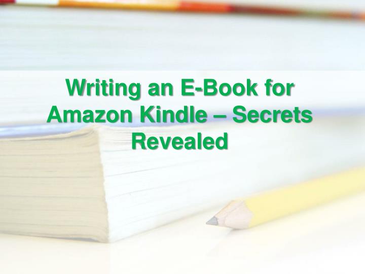 writing an e book for amazon kindle secrets revealed