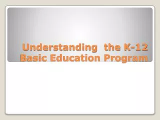 Understanding the K-12 Basic Education Program