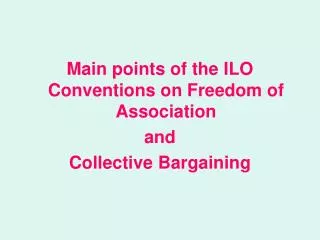 Main points of the ILO Conventions on Freedom of Association and Collective Bargaining