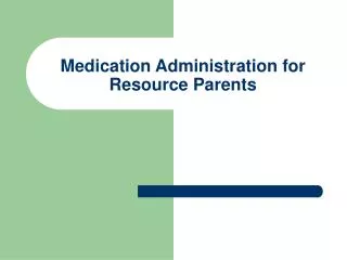 Medication Administration for Resource Parents