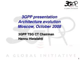 3GPP presentation Architecture evolution Moscow, October 2008