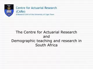 The Centre for Actuarial Research and Demographic teaching and research in South Africa