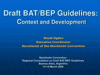 Draft BAT/BEP Guidelines : C ontext and Development