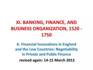XI. BANKING, FINANCE, AND BUSINESS ORGANIZATION, 1520 - 1750