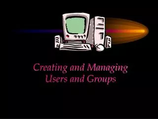 CHAPTER Creating and Managing Users and Groups