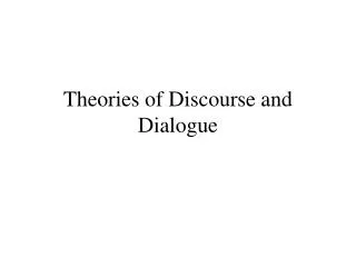 Theories of Discourse and Dialogue