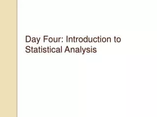 Day Four: Introduction to Statistical Analysis