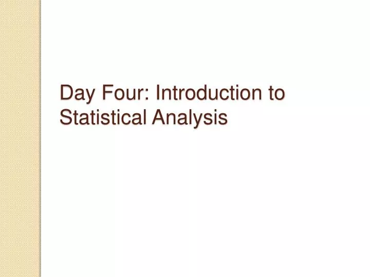 day four introduction to statistical analysis