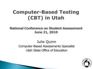 Computer-Based Testing (CBT) in Utah National Conference on Student Assessment June 21, 2010