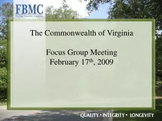 The Commonwealth of Virginia Focus Group Meeting February 17 th , 2009