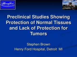 Preclinical Studies Showing Protection of Normal Tissues and Lack of Protection for Tumors