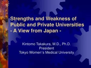 Strengths and Weakness of Public and Private Universities - A View from Japan -