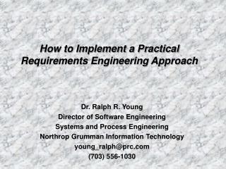 Dr. Ralph R. Young Director of Software Engineering Systems and Process Engineering Northrop Grumman Information Technol