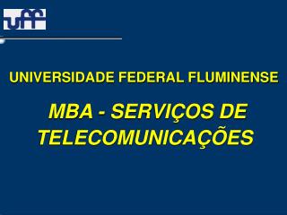 UNIVERSIDADE FEDERAL FLUMINENSE MBA - SERVIÇOS DE TELECOMUNICAÇÕES