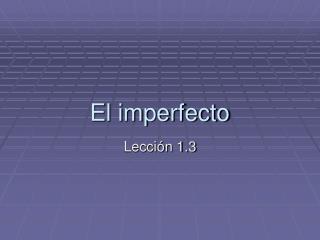 el imperfecto