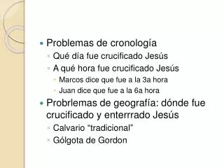 Problemas de cronología Qué día fue crucificado Jesús A qué hora fue crucificado Jesús Marcos dice que fue a la 3a