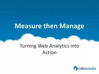 Measure then Manage
