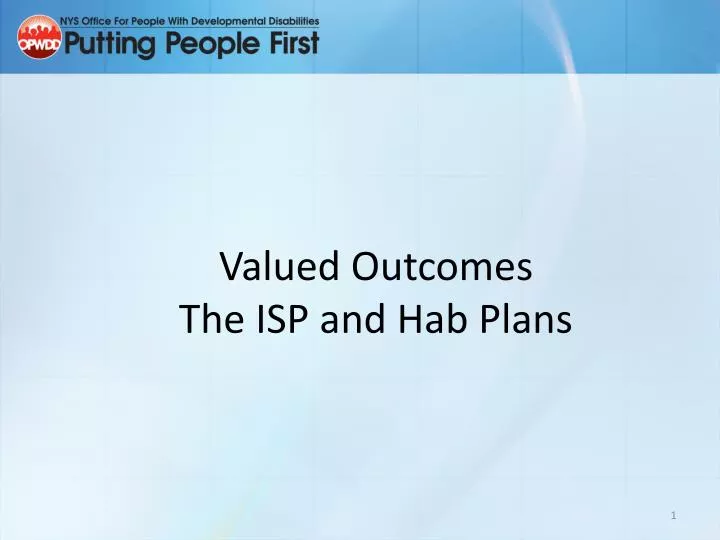 valued outcomes the isp and hab plans