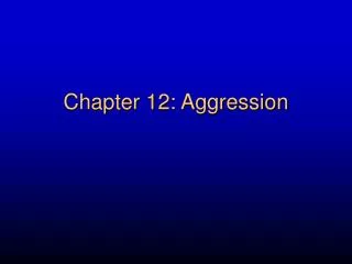 Chapter 12: Aggression