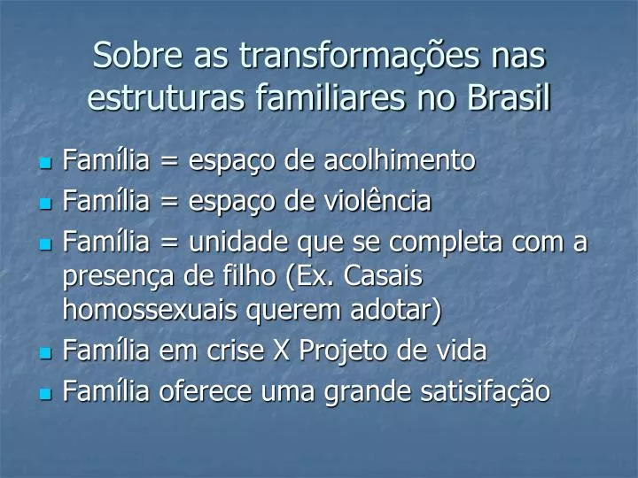 sobre as transforma es nas estruturas familiares no brasil