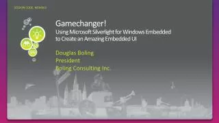 Gamechanger ! Using Microsoft Silverlight for Windows Embedded to Create an Amazing Embedded UI