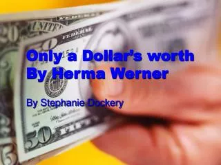 Only a Dollar’s worth By Herma Werner