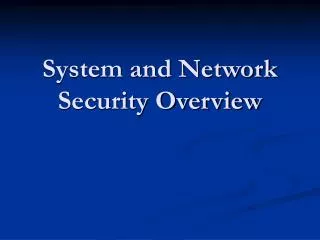 System and Network Security Overview