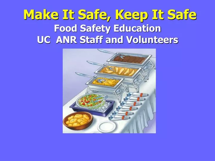 make it safe keep it safe food safety education uc anr staff and volunteers