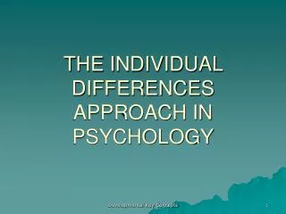 THE INDIVIDUAL DIFFERENCES APPROACH IN PSYCHOLOGY