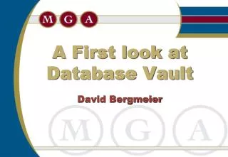A First look at Database Vault David Bergmeier