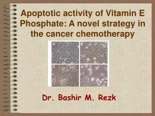Apoptotic activity of Vitamin E Phosphate: A novel strategy in the cancer chemotherapy