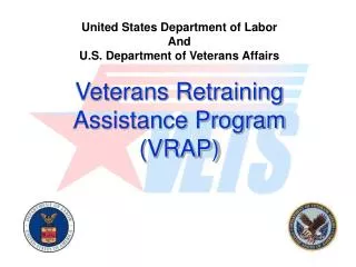 United States Department of Labor And U.S. Department of Veterans Affairs Veterans Retraining Assistance Program (VRAP
