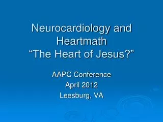 Neurocardiology and Heartmath “The Heart of Jesus?”