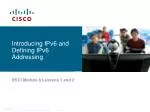 Introducing IPv6 and Defining IPv6 Addressing - slide 1