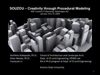 Yoshihiro Kobayashi, Ph.D.: 	School of Architecture and Landscape Arch. Peter Wonka, Ph.D.: 	Dept. of CS and Engineerin