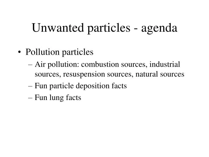 unwanted particles agenda