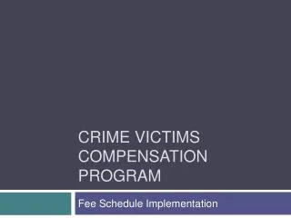 CRIME VICTIMS COMPENSATION PROGRAM